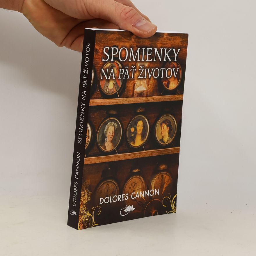 Dolores Cannon Spomienky na päť životov