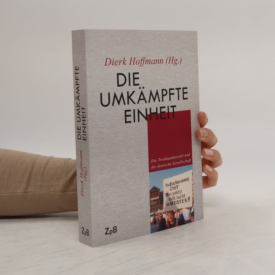 Dierk Hoffmann Die umkämpfte Einheit