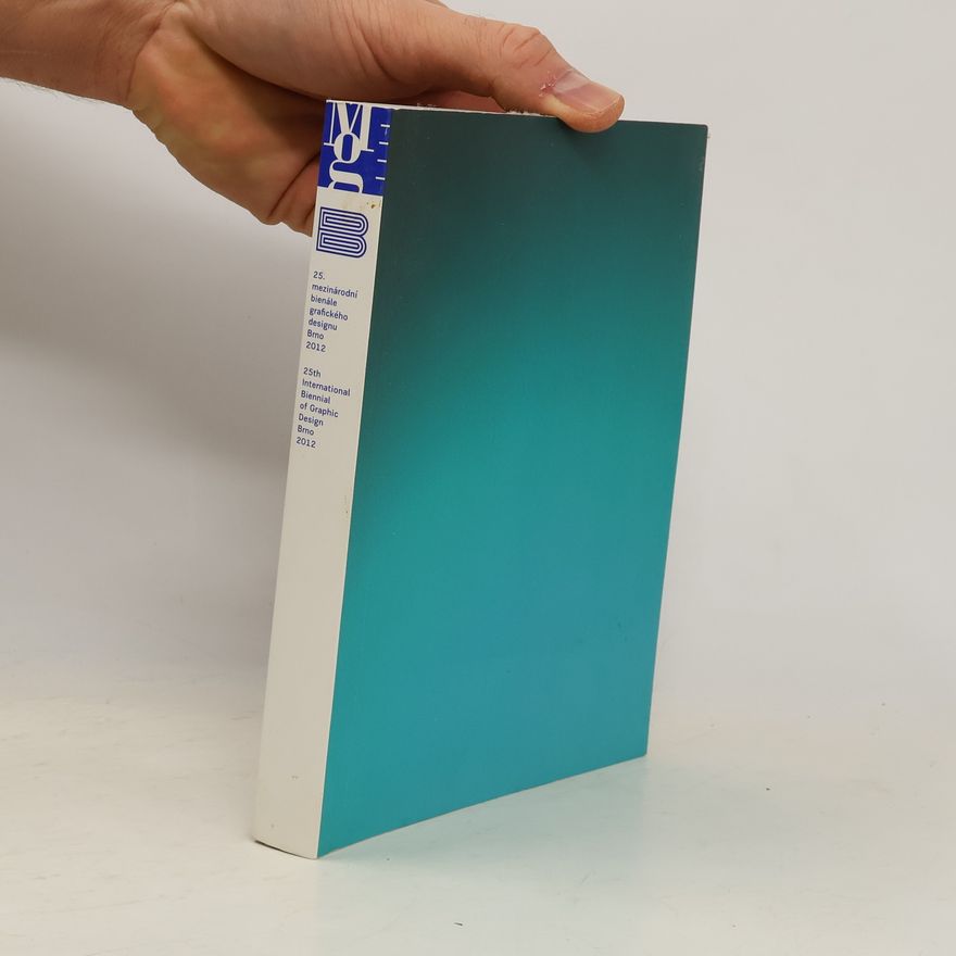 Kolektiv autorů 25. mezinárodní bienále grafického designu Brno 2012