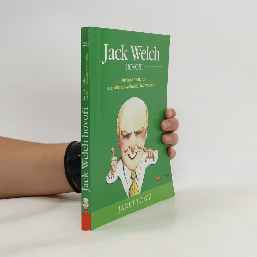 Autorenkollektiv Jack Welch hovoří : důvtip a moudrost největšího světového byznysmena