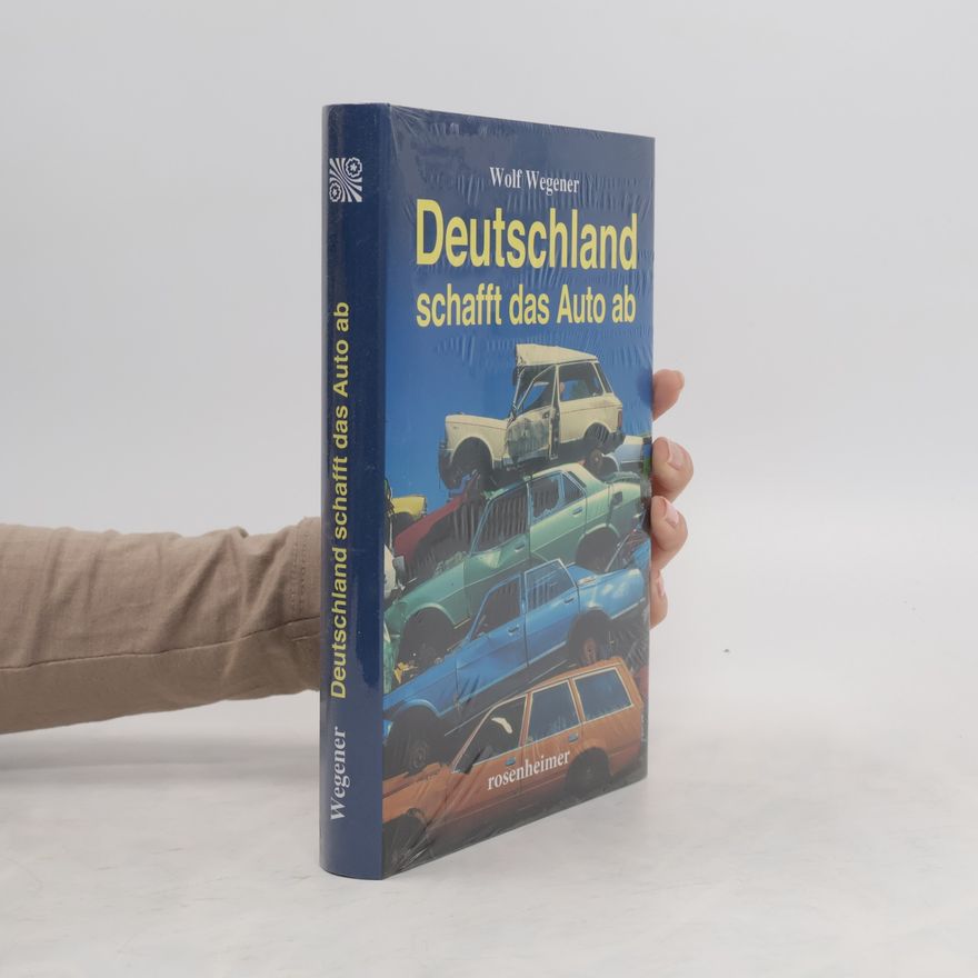 Wolf Wegener Deutschland schafft das Auto ab