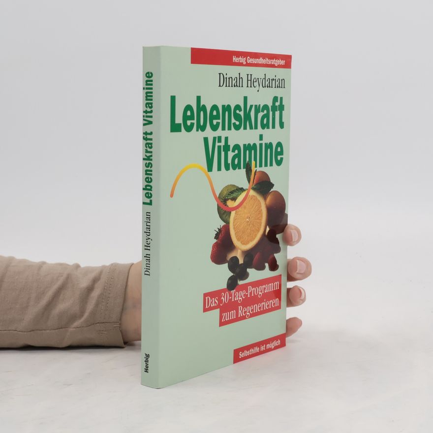 Dinah Heydarian Lebenskraft Vitamine. Das 30- Tage- Programm zum Regenerieren.