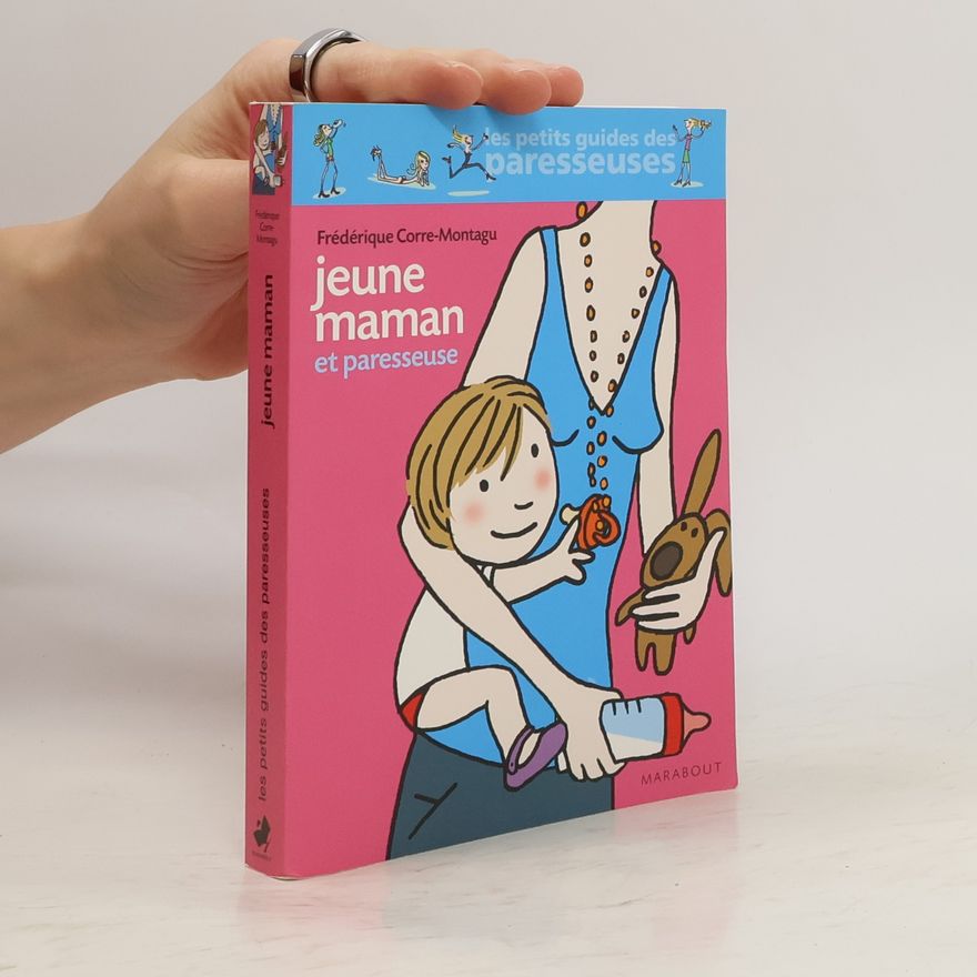 Frédérique Corre Montagu Les petits guides des paresseuses: Jeune maman et paresseuse
