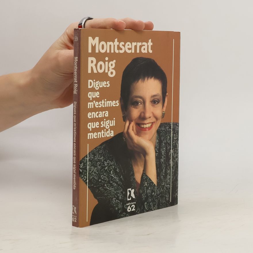 Montserrat Roig i Fransitorra Digues que m'estimes encara que sigui mentida