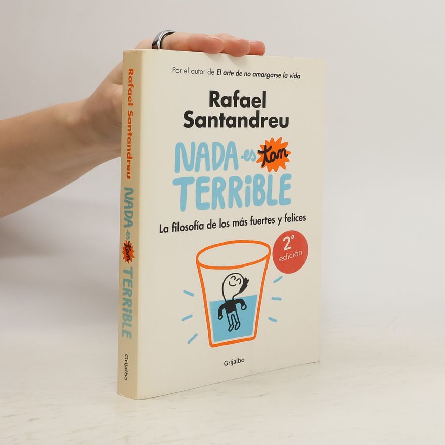 Rafael Santandreu NADA Es Tan Terrible: La Filosofía de Los Más Fuertes y Felices / It's Not So Terrible