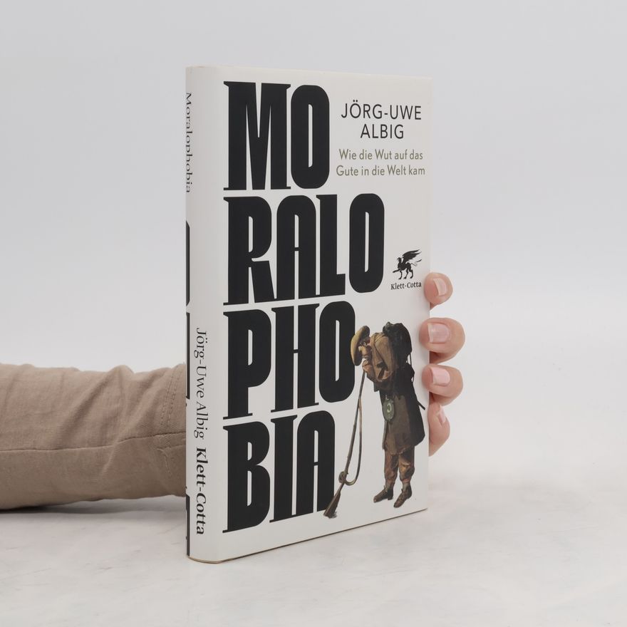 Jörg-Uwe Albig Moralophobia