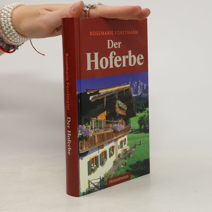 Rosemarie Forstmaier Der Hoferbe. Heimatroman. Großdruck.