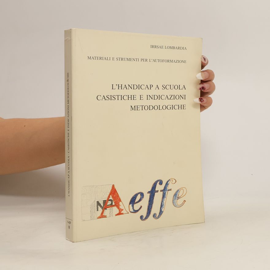 Autores varios L'handicap a scuola: casistiche e indicazioni metodologiche