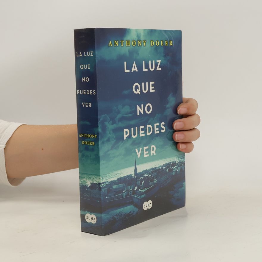 Anthony Doerr La luz que no puedes ver