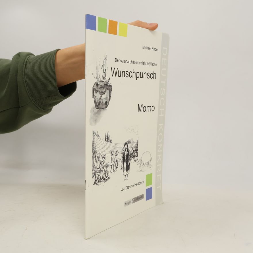 Gesine Heddrich Michael Ende, der satanarchäolügenialkohöllische Wunschpunsch, Momo oder die seltsame Geschichte von den Zeit-Dieben und von dem Kind, das den Menschen die gestohlene Zeit zurückbrachte