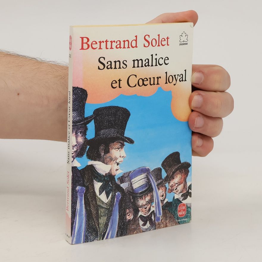 Bertrand Solet Sans malice et coeur loyal
