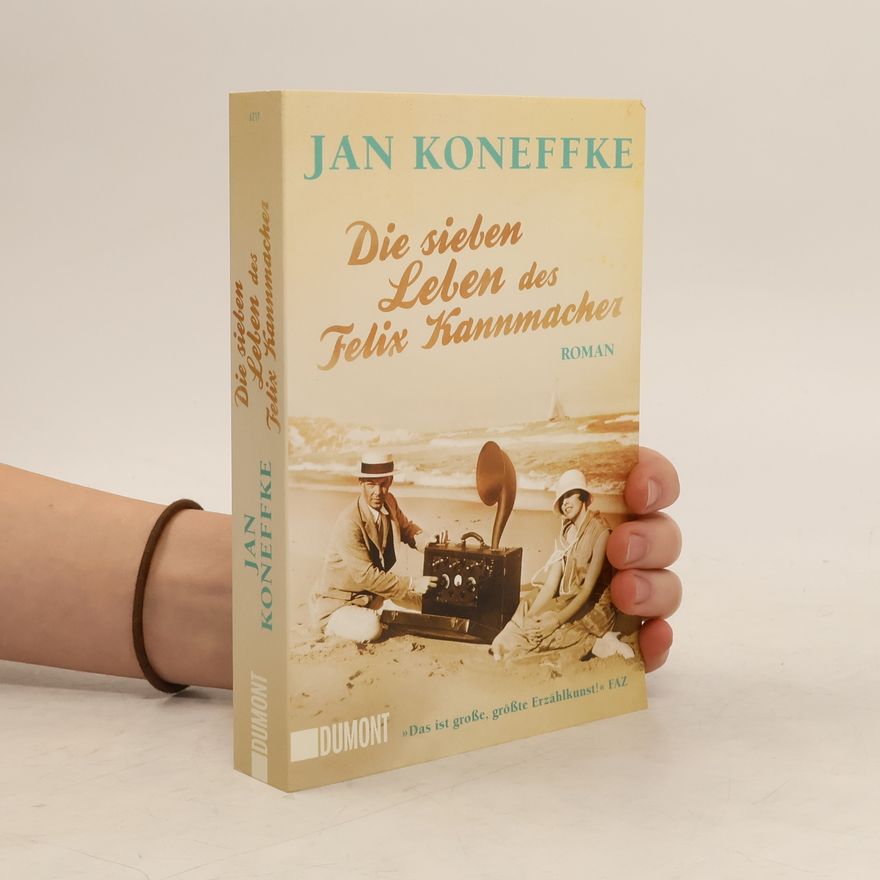 Jan Koneffke Die sieben Leben des Felix Kannmacher