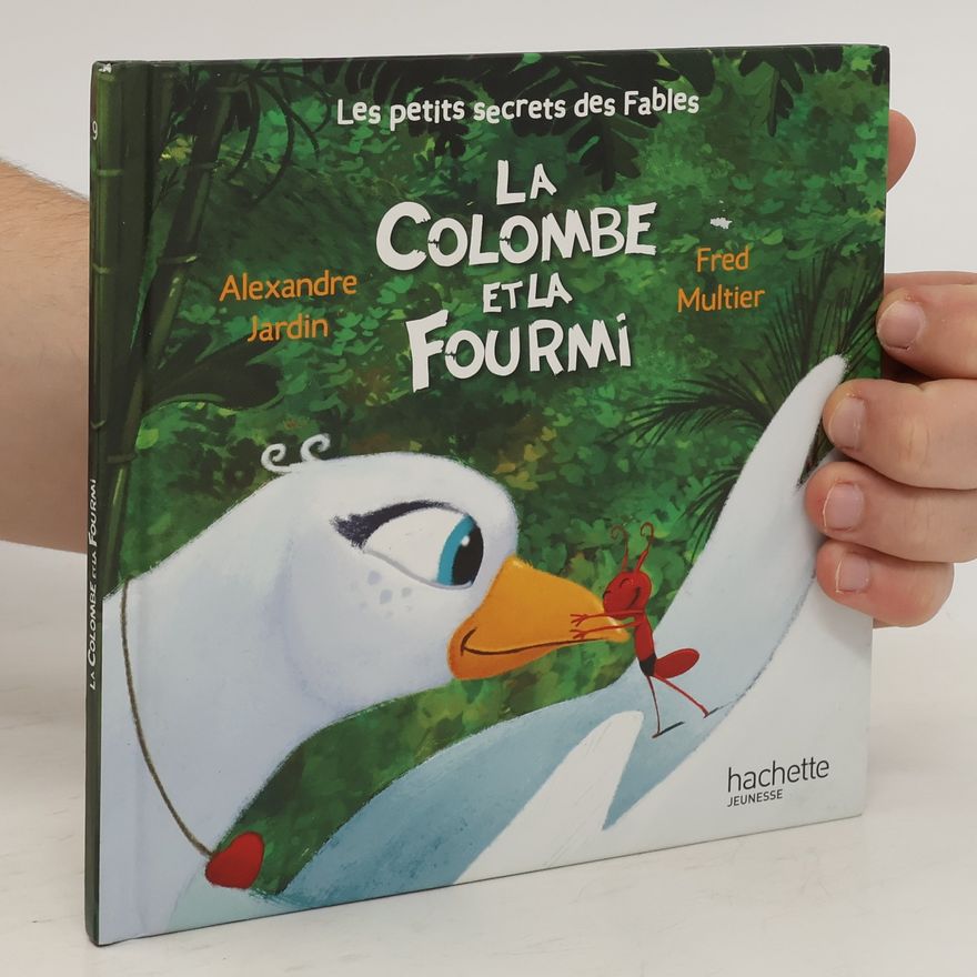 Alexandre Jardin La colombe et la fourmi