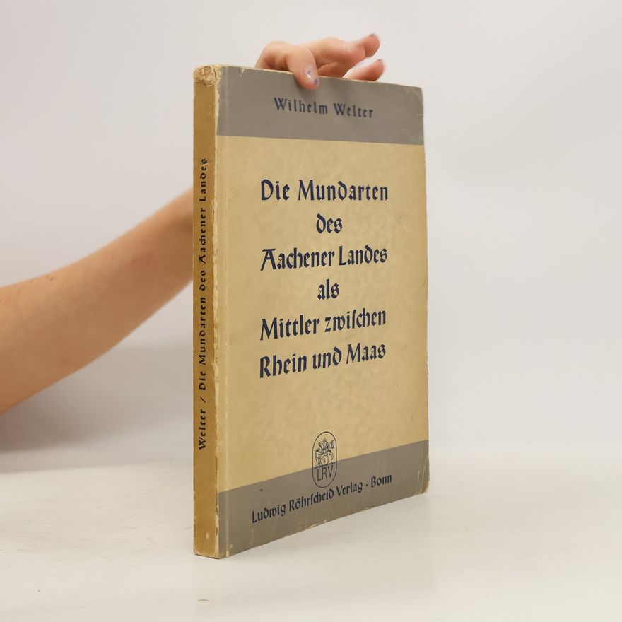 Wilhelm Welter Die Mundarten Des Aachener Landes Als Mittler Zwischen Rhein und Maas
