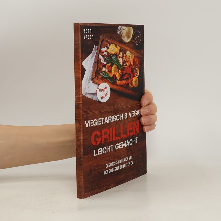 Betti Vaser Vegetarisch und vegan Grillen leicht gemacht