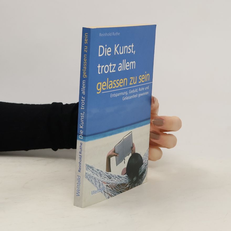 Reinhold Ruthe Die Kunst, trotz allem gelassen zu sein