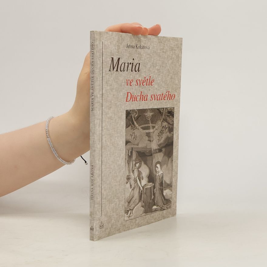 Jiřina Kolářová Maria ve světle Ducha svatého