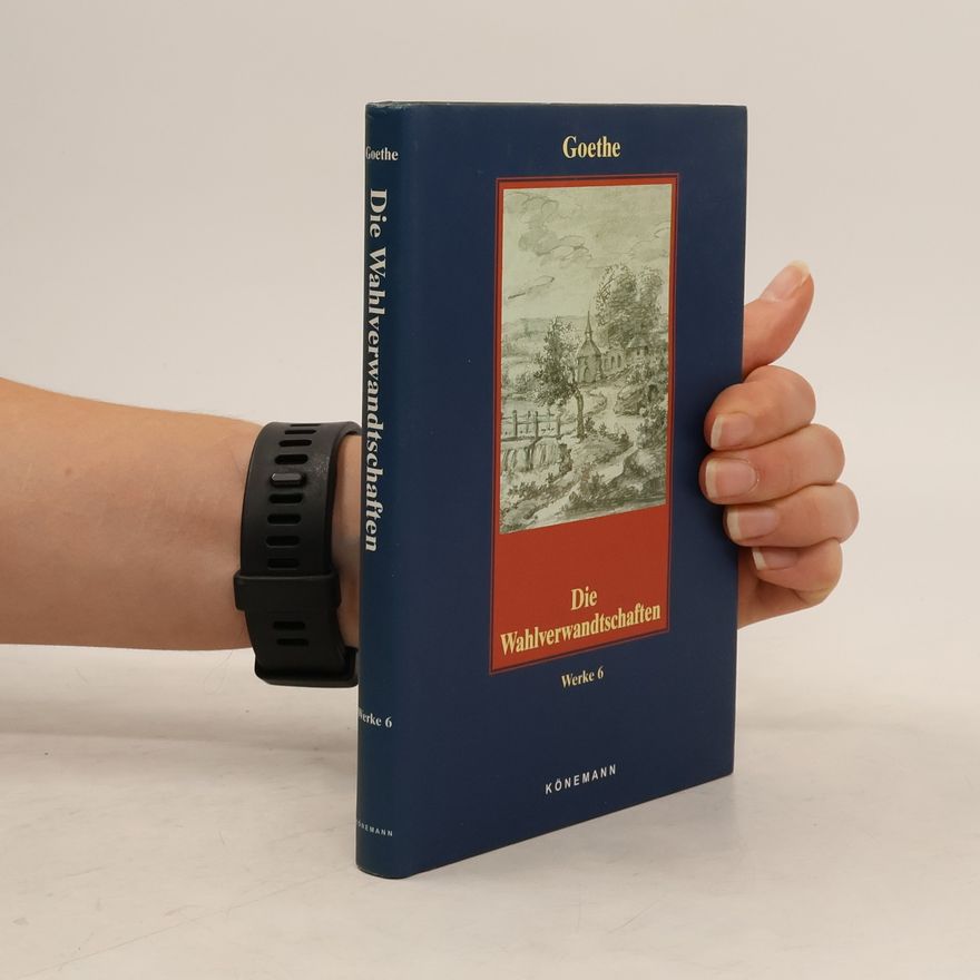 Johann Wolfgang von Goethe Die Wahiverwandschaften