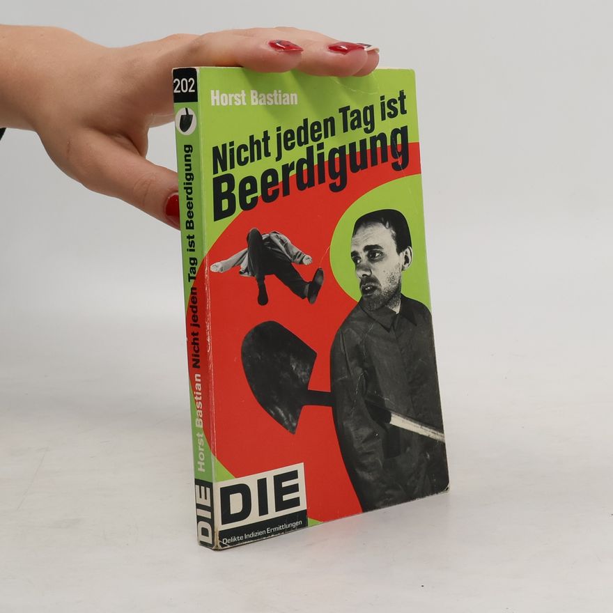 Horst Bastian Nicht jeden Tag ist Beerdigung