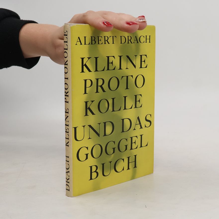 Albert Drach Kleine Protokolle und Das Goggelbuch