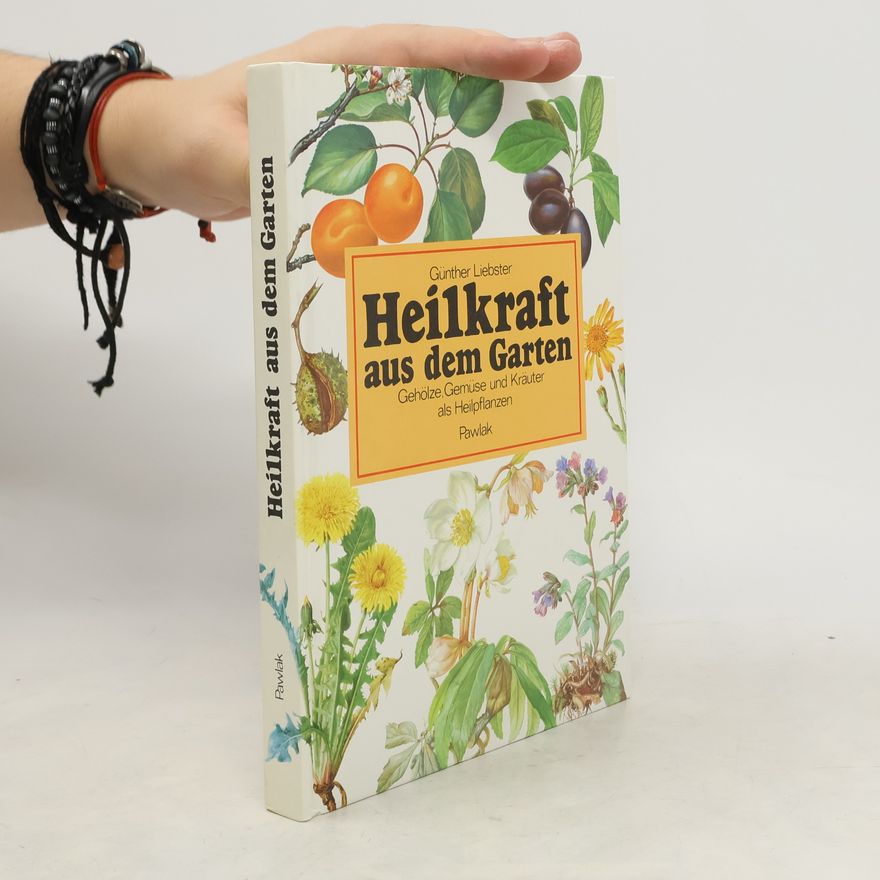 Günther Liebster Heilkraft aus dem Garten