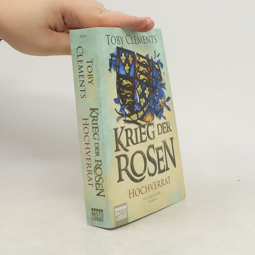 Toby Clements Krieg der Rosen: Hochverrat