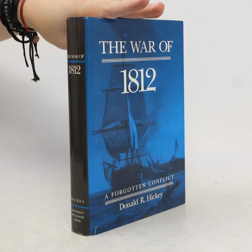 Donald R. Hickey The War of 1812
