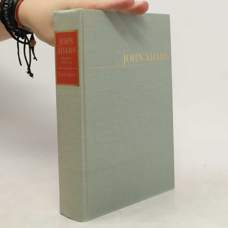 Page Smith John Adams. Volume I. 1735-1784