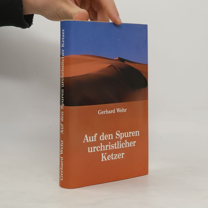 Gerhard Wehr Auf den Spuren urchristlicher Ketzer