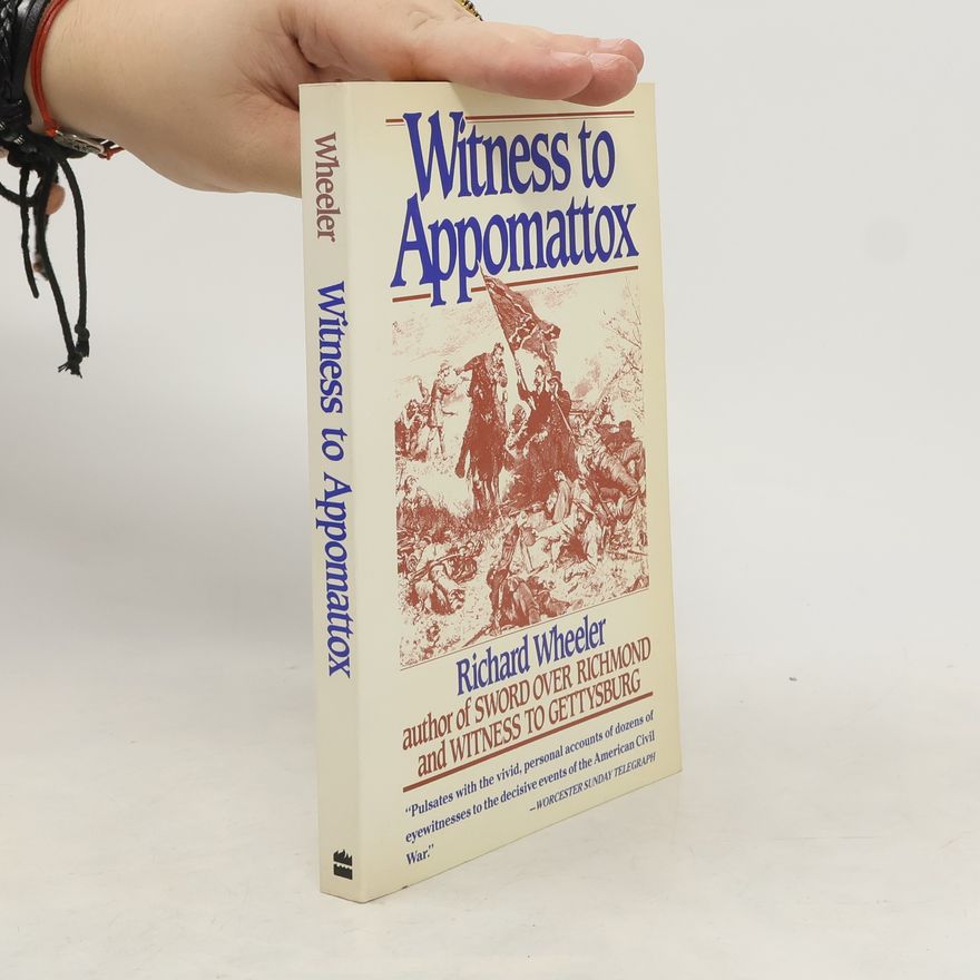 Richard Wheeler Witness to Appomattox