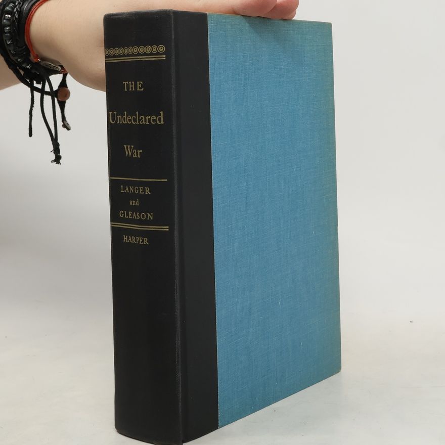 William L. Langer The Undeclared War 1940-1941
