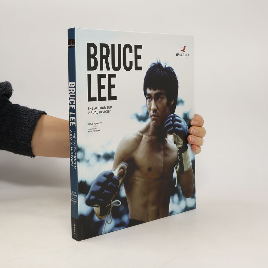 Steve Kerridge Bruce Lee. The Authorised Visual History