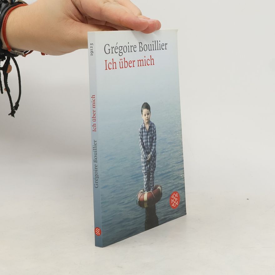 Gregoire Bouillier Ich über mich