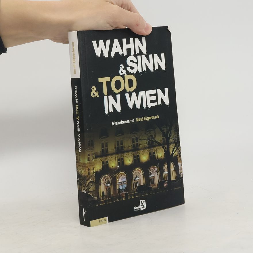Bernd Küpperbusch Wahn & Sinn & Tod in Wien