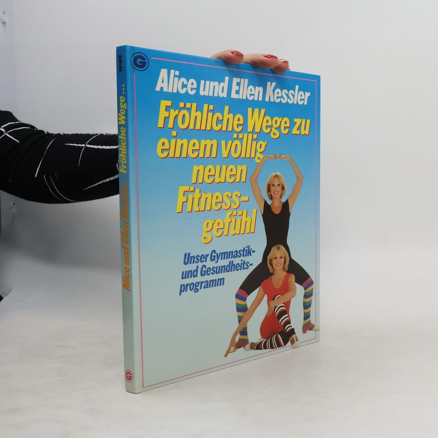 Alice Kessler Fröhliche Wege zu einem völlig neuen Fitnessgefühl