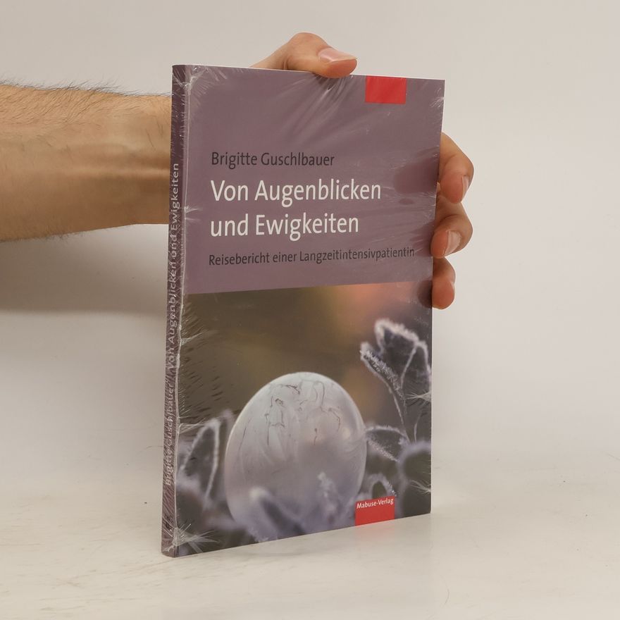 Brigitte Guschlbauer Von Augenblicken und Ewigkeiten
