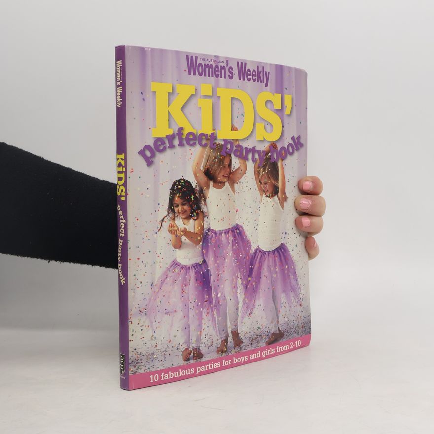 Australian Women's Weekly Staff The Australian Women's Weekly: Kid's Perfect Party Book