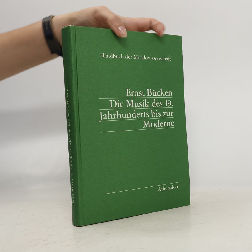 Ernst Bücken Die Musik des 19. Jahrhunderts bis zur Moderne