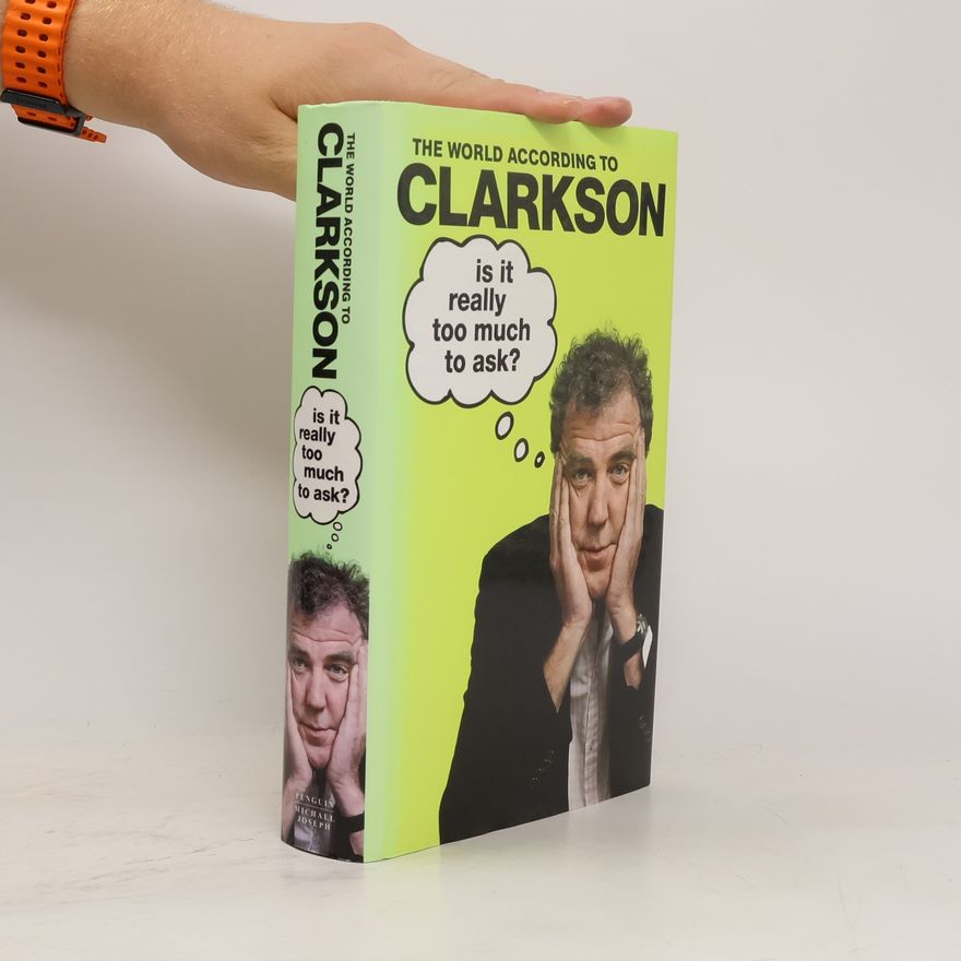 Jeremy Clarkson Is It Really Too Much To Ask?
