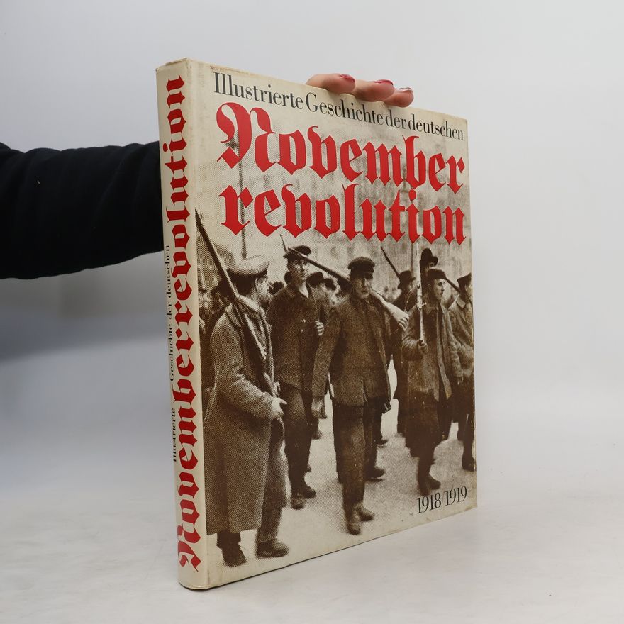Kolektiv autorů Illustrierte Geschichte der deutschen Novemberrevolution 1918-1919