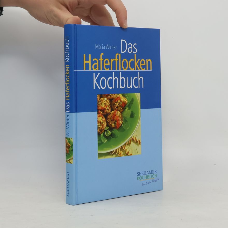 Maria Winter Das Haferflocken-Kochbuch
