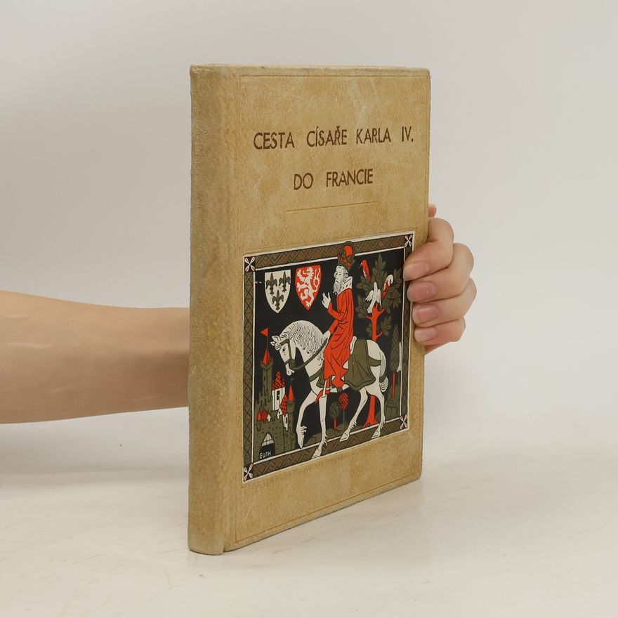 Kolektiv autorů Cesta císaře Karla IV. do Francie 1377-1378