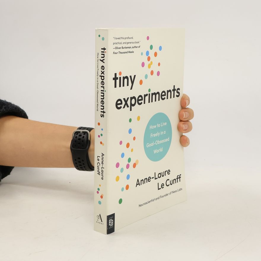 Anne-Laure Le Cunff Tiny Experiments: Mit kleinen Schritten zum Erfolg
