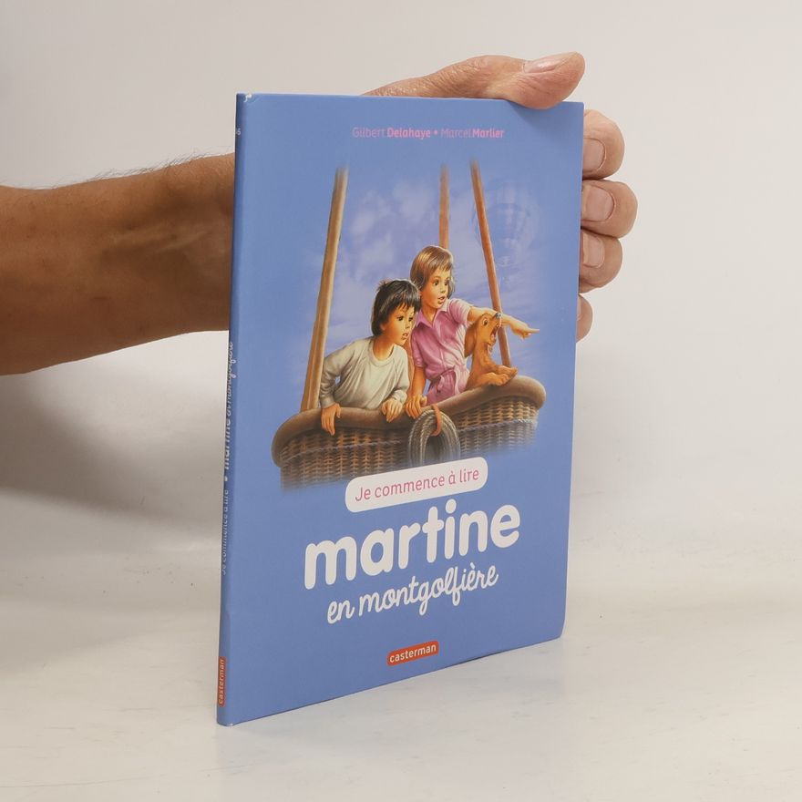 Gilbert Delahaye Je commence à lire - 6: Martine en montgolfière