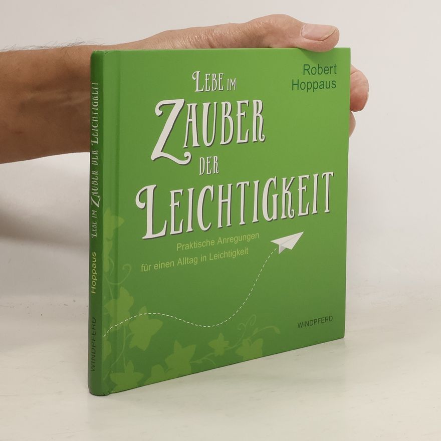 Robert Hoppaus Lebe im Zauber der Leichtigkeit