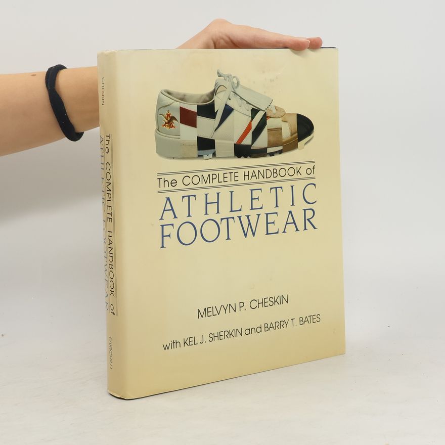 Melvyn P. Cheskin The Complete Handbook of Athletic Footwear