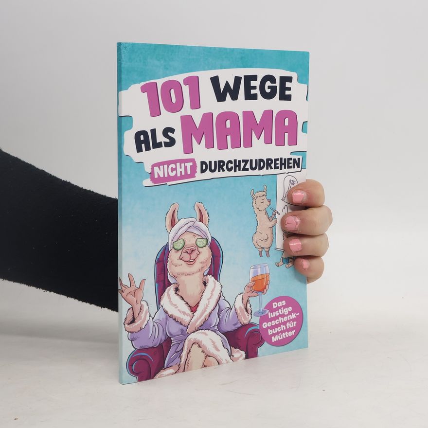 Collectif d'auteurs 101 Wege als Mama nicht durchzudrehen