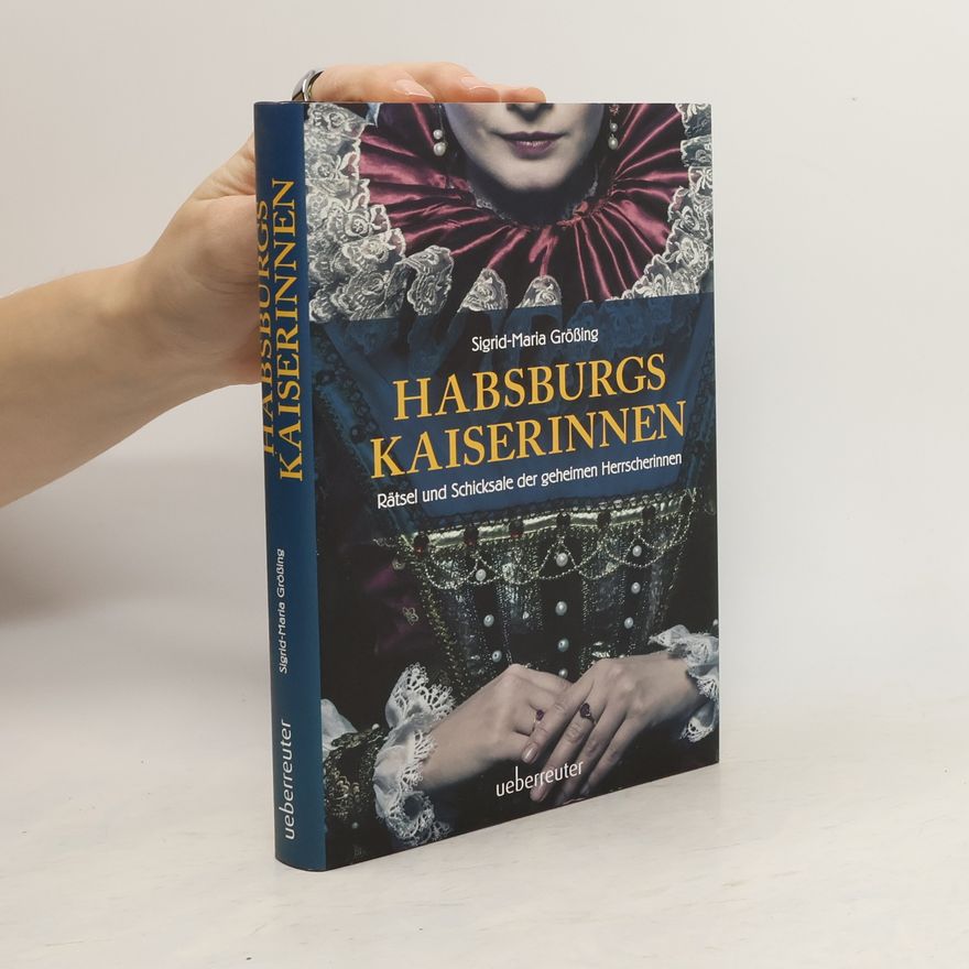 Sigrid Maria Größing Habsburgs Kaiserinnen