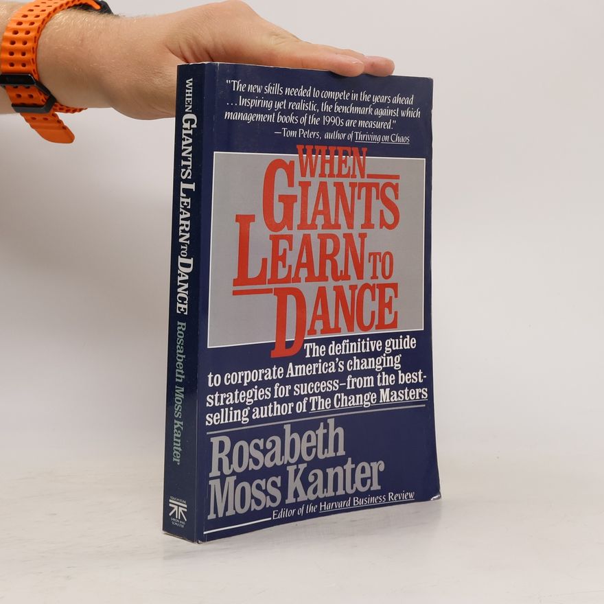 Rosabeth Moss Kanter When Giants Learn to Dance