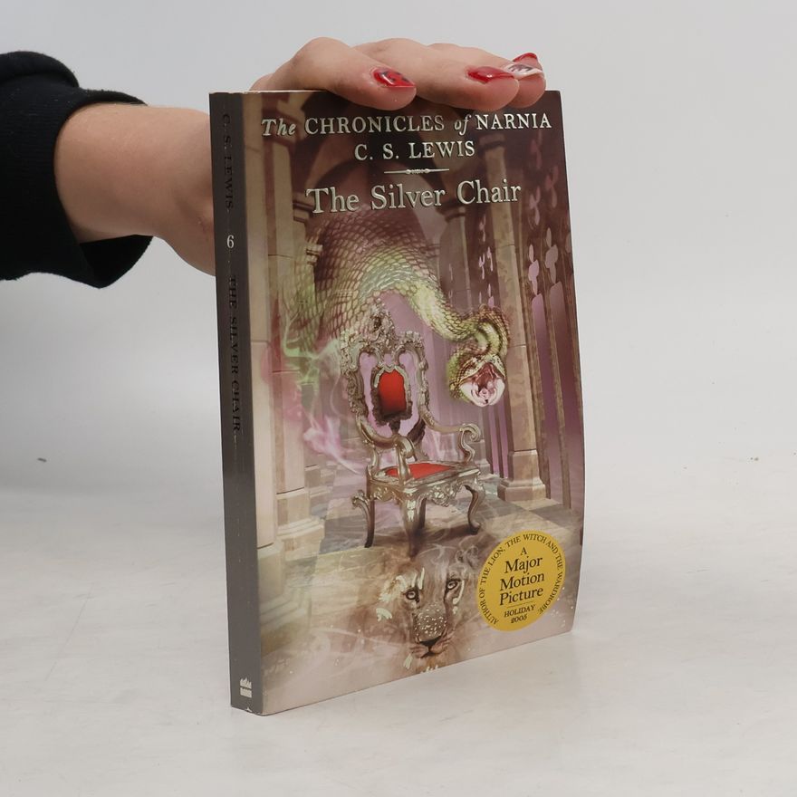 C. S. Lewis The chronicles of Narnia. Book 6, The silver chair
